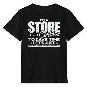 I'm a Store Cashier to save Time I'm never wrong - Stanley/Stella Kinder T-Shirt MINI CREATOR  - Schwarz - Vorne - Mikhail (115cm)