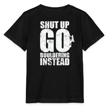 Shut up go Bouldering instead - Stanley/Stella Kinder T-Shirt MINI CREATOR  - Schwarz - Vorne - Mikhail (115cm)