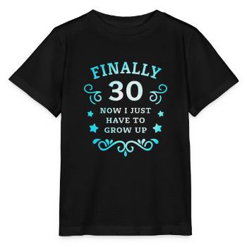 Endlich 30. Geburtstag nur noch erwachsen werden - Stanley/Stella Kinder T-Shirt MINI CREATOR  - Schwarz - Vorne - Mikhail (115cm)