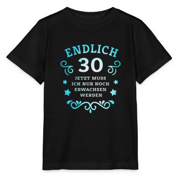 Endlich 30. Geburtstag nur noch erwachsen werden - Stanley/Stella Kinder T-Shirt MINI CREATOR  - Schwarz - Vorne - Mikhail (115cm)