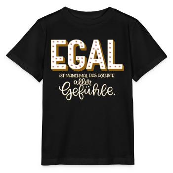 EGAL - ist manchmal das höchste aller Gefühle. - Stanley/Stella Kinder T-Shirt MINI CREATOR  - Schwarz - Vorne - Mikhail (115cm)