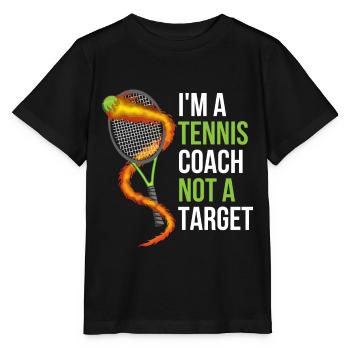 Im A Tennis Coach Not A Target Tennis Geschenk - Stanley/Stella Kinder T-Shirt MINI CREATOR  - Schwarz - Vorne - Mikhail (115cm)