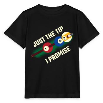 Just The Tip I Promise Billard Geschenk - Stanley/Stella Kinder T-Shirt MINI CREATOR  - Schwarz - Vorne - Mikhail (115cm)