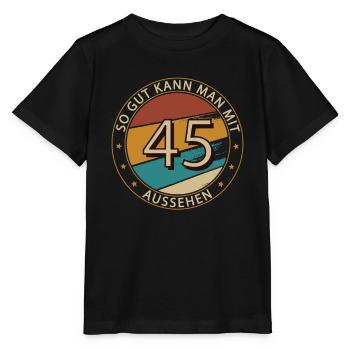 So Gut Kann Man Mit 45 Aussehen Geburtstag Vintage - Stanley/Stella Kinder T-Shirt MINI CREATOR  - Schwarz - Vorne - Mikhail (115cm)