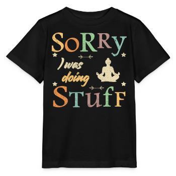 Sorry, I was doing stuff - meditation - Stanley/Stella Kinder T-Shirt MINI CREATOR  - Schwarz - Vorne - Mikhail (115cm)