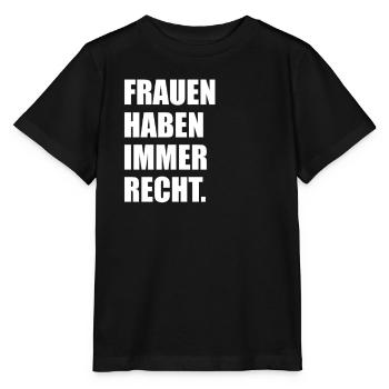 Frauen Haben Immer Recht Lustige Frauen Tag - Stanley/Stella Kinder T-Shirt MINI CREATOR  - Schwarz - Vorne - Mikhail (115cm)