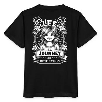 Life is a journey not a destination | Girl - Stanley/Stella MINI CREATOR Kids’ T-Shirt - black - Back - Mikhail (115cm)