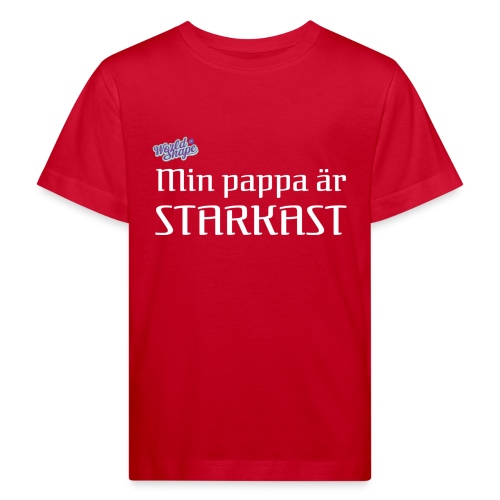 Min pappa är STARKAST - Ekologisk T-shirt barn