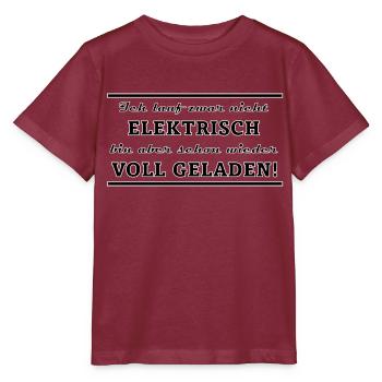 nicht elektrisch aber schon wieder voll geladen - Stanley/Stella Kinder T-Shirt MINI CREATOR  - Burgunderrot - Vorne - Kain (125cm)