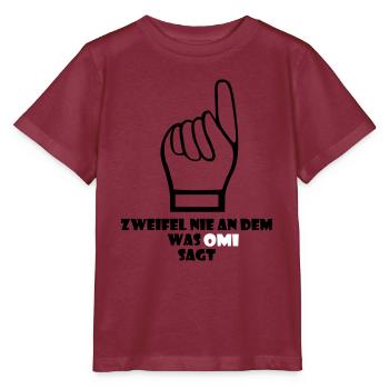 Zweifel nie an dem was Omi sagt - Stanley/Stella Kinder T-Shirt MINI CREATOR  - Burgunderrot - Vorne - Kain (125cm)