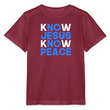 Know Jesus know peace Christian gift - Stanley/Stella MINI CREATOR Kids’ T-Shirt - burgundy - Front - Kain (125cm)