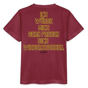 Ich Würde Mich Gern Freuen Wiedersehen - Stanley/Stella Kinder T-Shirt MINI CREATOR  - Burgunderrot - Hinten - Kain (125cm)