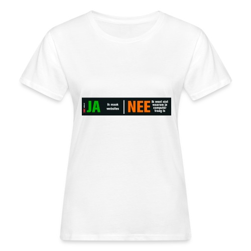 Ja ik maak websites - Vrouwen Bio-T-shirt