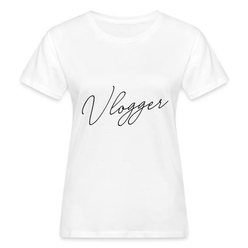 vlogger - Naisten luonnonmukainen t-paita