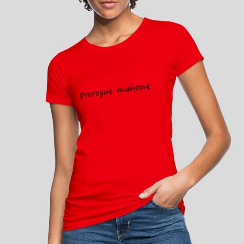 Prorogue Mahone - Women's Organic T-Shirt