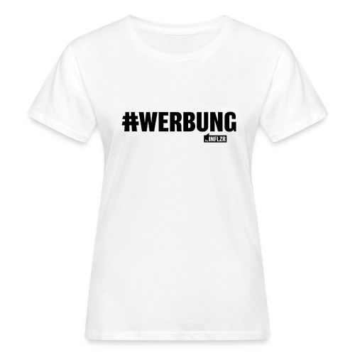 #WERBUNG by INFLZR - Frauen Bio-T-Shirt