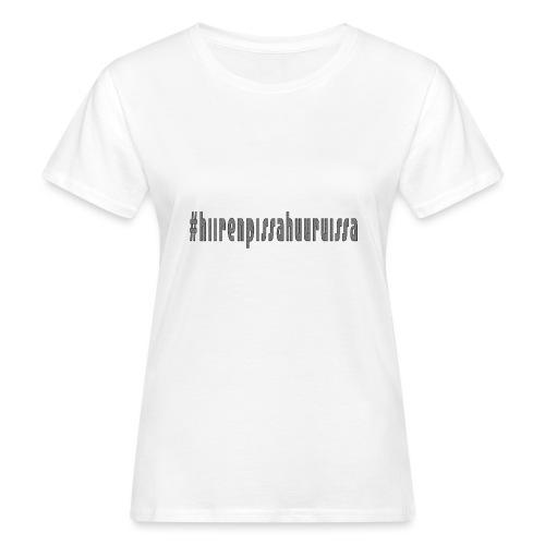 #hiirenpissahuuruissa - Teksti - Naisten luonnonmukainen t-paita