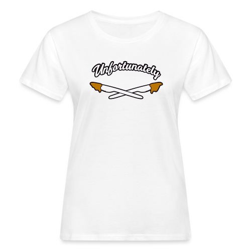 Unfortunately - Vrouwen Bio-T-shirt