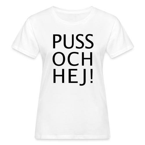 PUSS OCH HEJ! - Ekologisk T-shirt dam