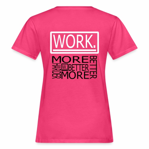 BETTER HARDER MORE - Vrouwen Bio-T-shirt