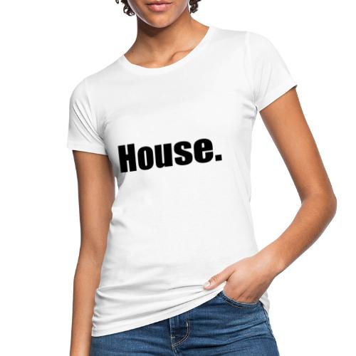 House. - Frauen Bio-T-Shirt