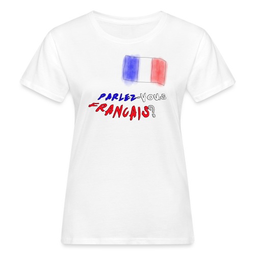 Parlez-vous francais? - Frauen Bio-T-Shirt