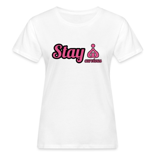 '' STAY CURVIOUS '' - Women's Organic T-Shirt