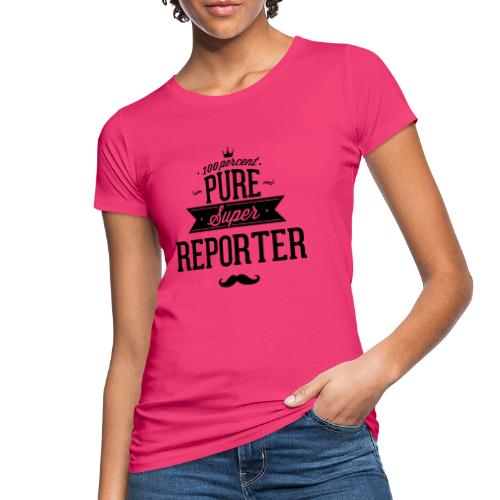 100 Prozent super Reporter - Frauen Bio-T-Shirt