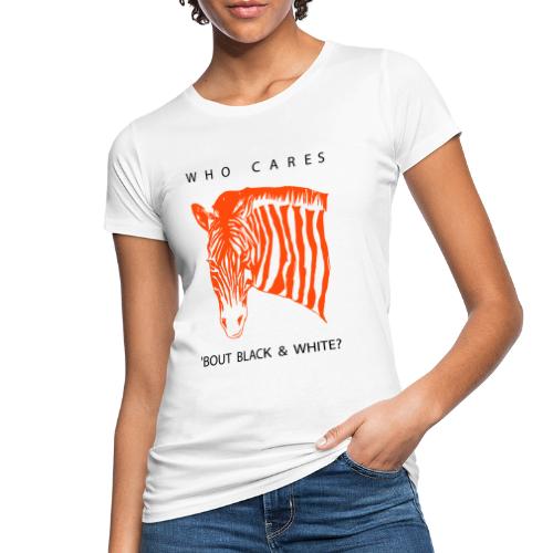 Zebra Who Cares? - Frauen Bio-T-Shirt