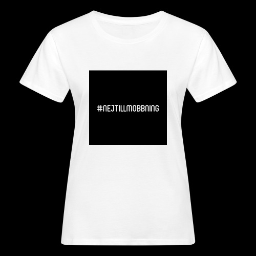 #nejtillmobbning - Ekologisk T-shirt dam