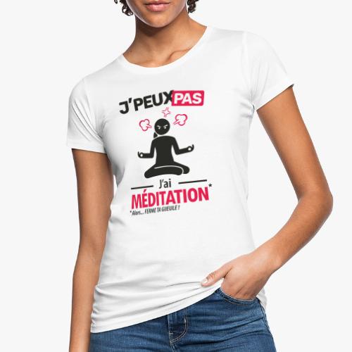 J'peux pas, j'ai méditation (femme) - T-shirt bio Femme