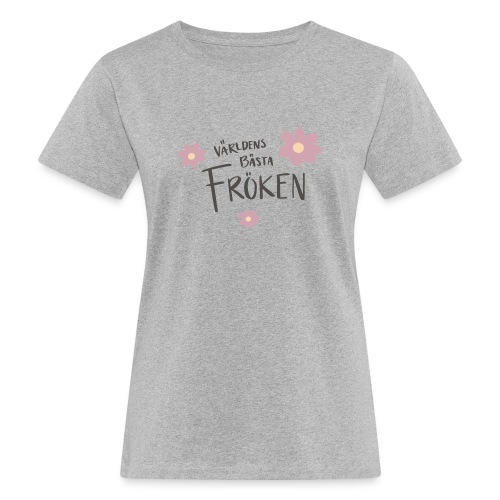 Världens bästa Fröken Blommor - Ekologisk T-shirt dam
