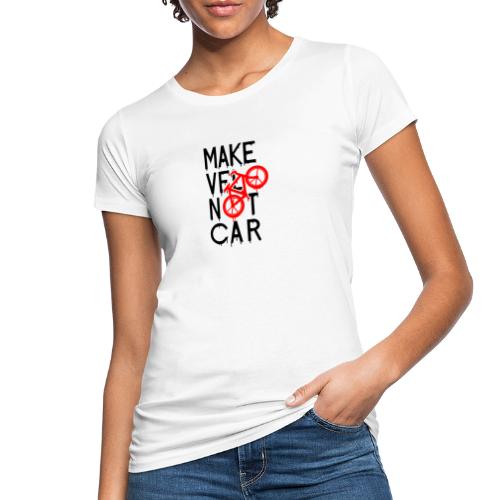 MAKE VÉLO NOT CAR ! (cyclisme) - Naisten luonnonmukainen t-paita
