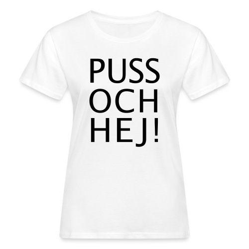 PUSS OCH HEJ! - Ekologisk T-shirt dam