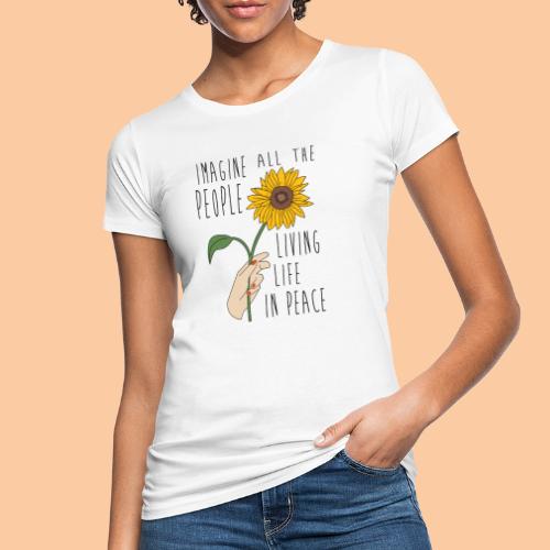 Sunflower - imagine life in peace - Women's Organic T-Shirt