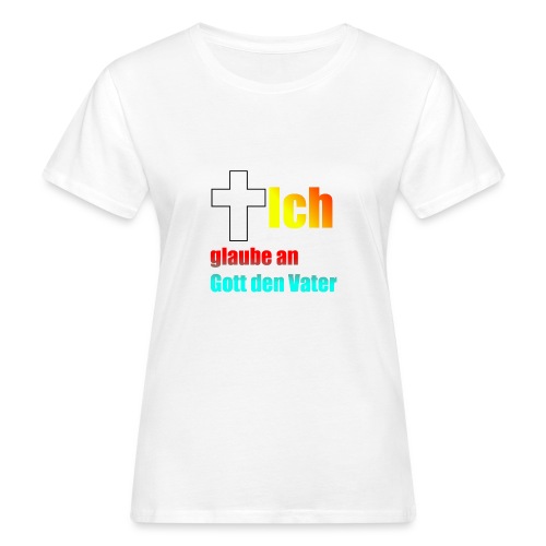 Das glaube Ich Design - Frauen Bio-T-Shirt