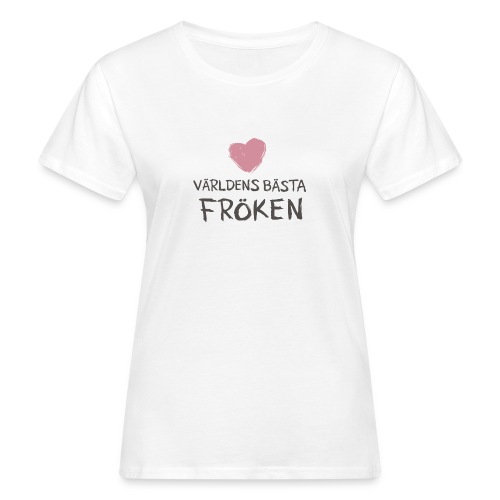 Världens bästa Fröken Toothy - Ekologisk T-shirt dam