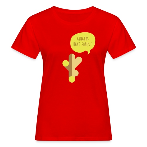 Gingers have Souls! - Frauen Bio-T-Shirt