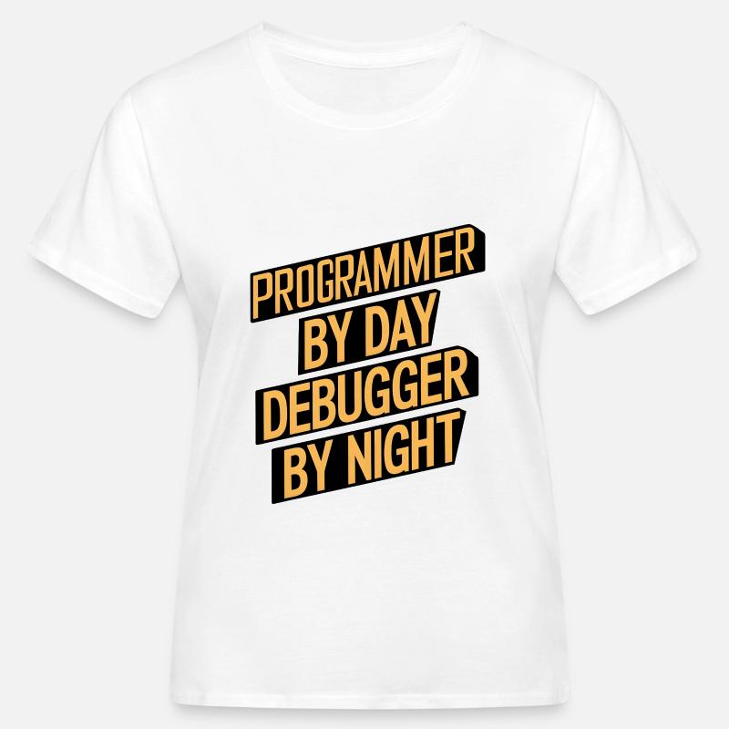Programmer by Day, Debugger by Night - Frauen Bio-T-Shirt - Weiß