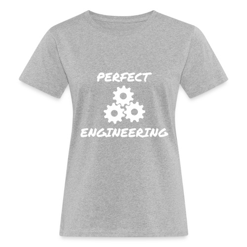 PERFECT ENGINEERING - Frauen Bio-T-Shirt