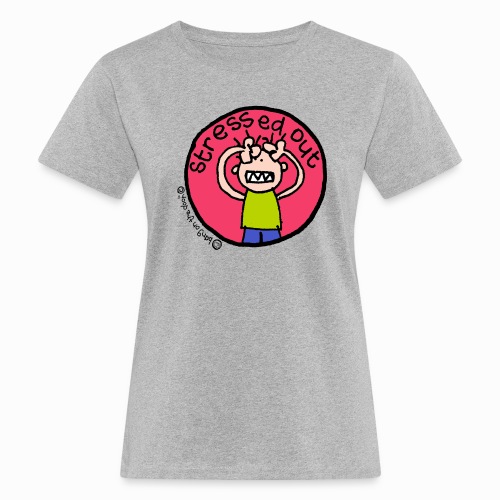 stressed out - Women's Organic T-Shirt