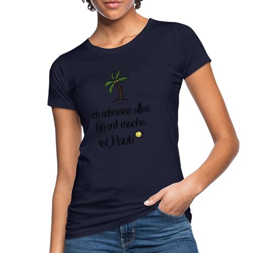 Lustige Sprüche für Urlauber - Frauen Bio-T-Shirt