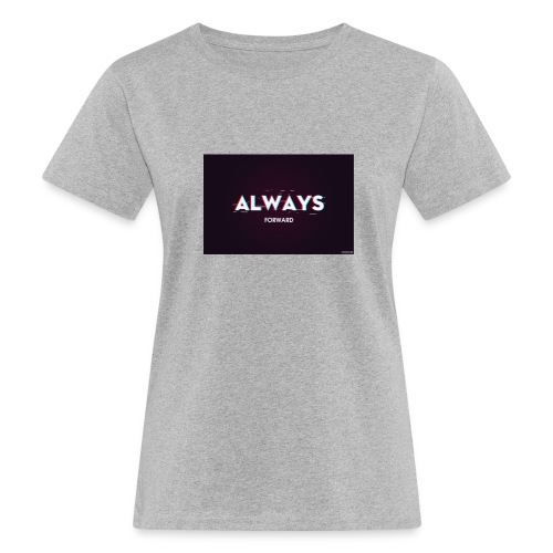 ALWAYS FORWARD - Camiseta ecológica mujer
