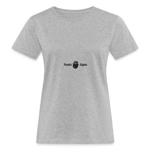 ‘Fookin’ Laser Sights’ - Women's Organic T-Shirt