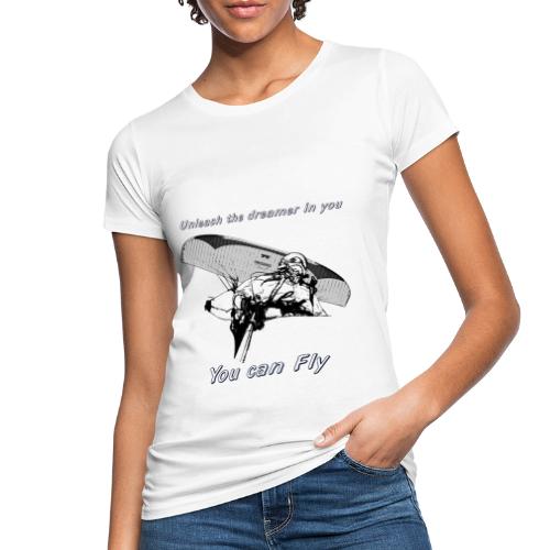 Unleash the dreamer you can fly - Women's Organic T-Shirt