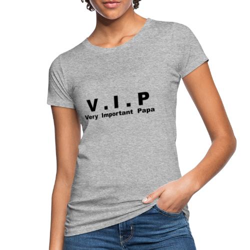 Very Important Papa - V.I.P - T-shirt bio Femme