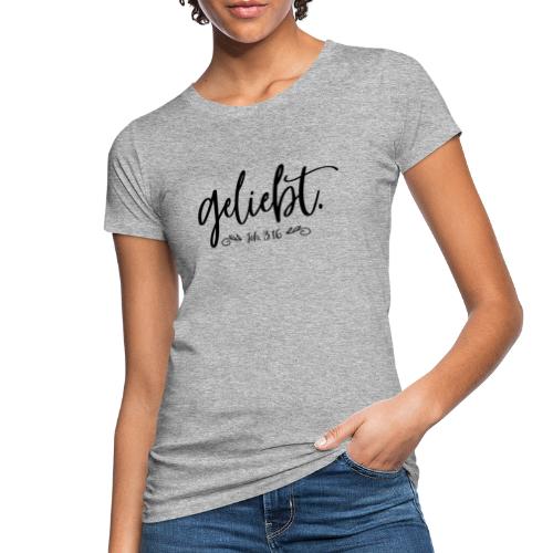 geliebt - Frauen Bio-T-Shirt