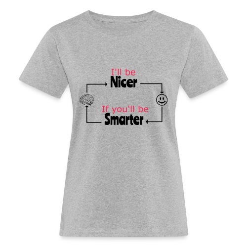 I'll be nicer, if you'll be smarter - Vrouwen Bio-T-shirt