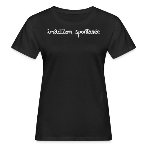 Inaction spontanée - T-shirt bio Femme