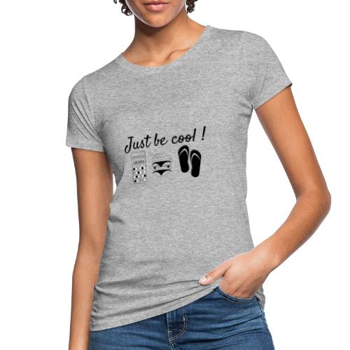 just be cool - T-shirt bio Femme